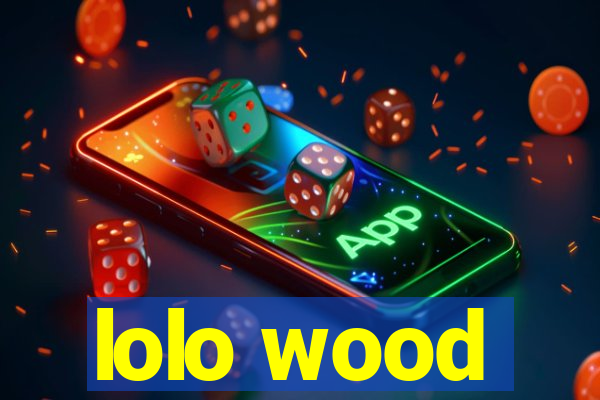 lolo wood