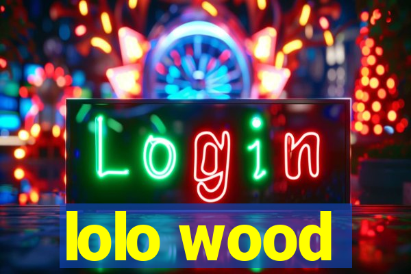 lolo wood