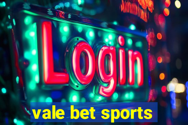 vale bet sports