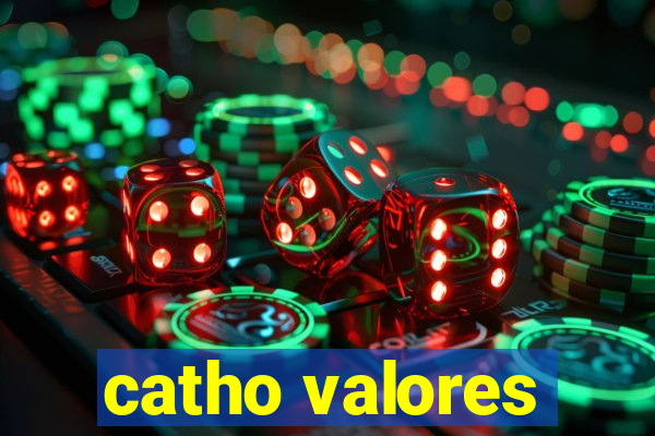 catho valores