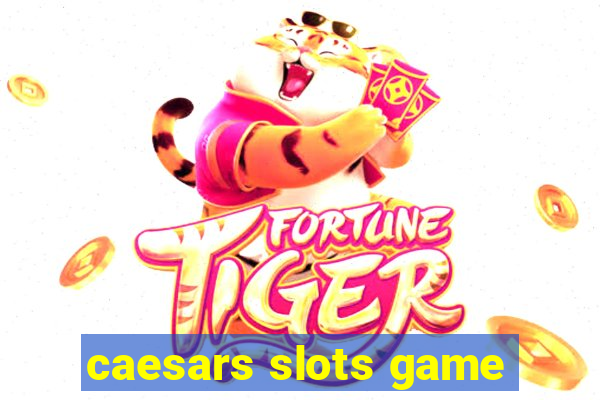 caesars slots game