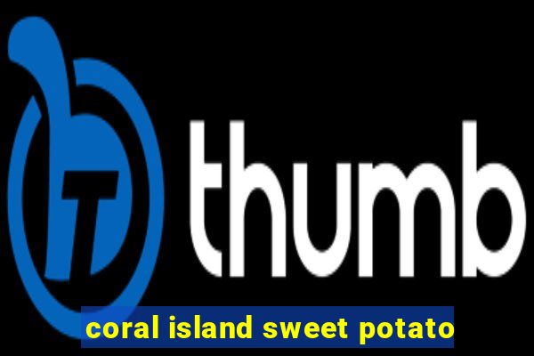 coral island sweet potato