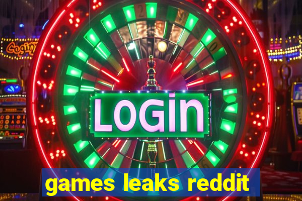 games leaks reddit