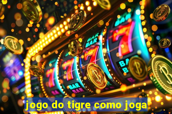 jogo do tigre como joga