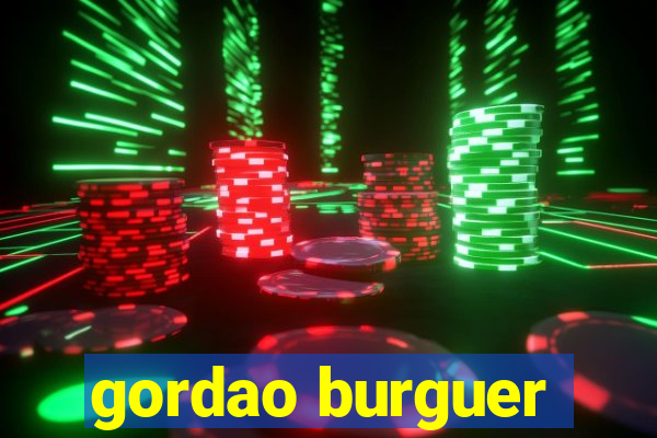 gordao burguer