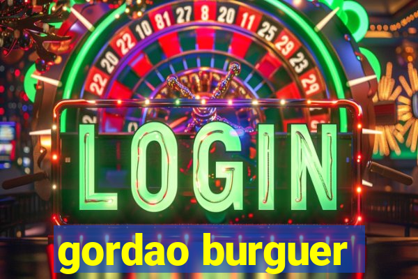 gordao burguer