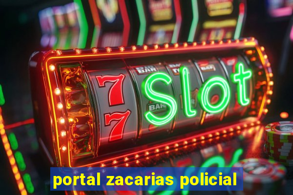 portal zacarias policial