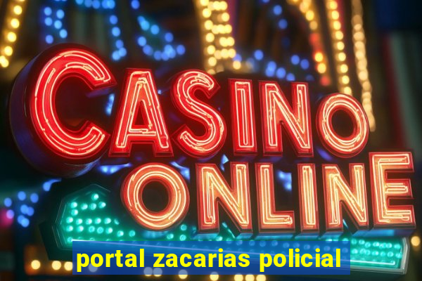 portal zacarias policial