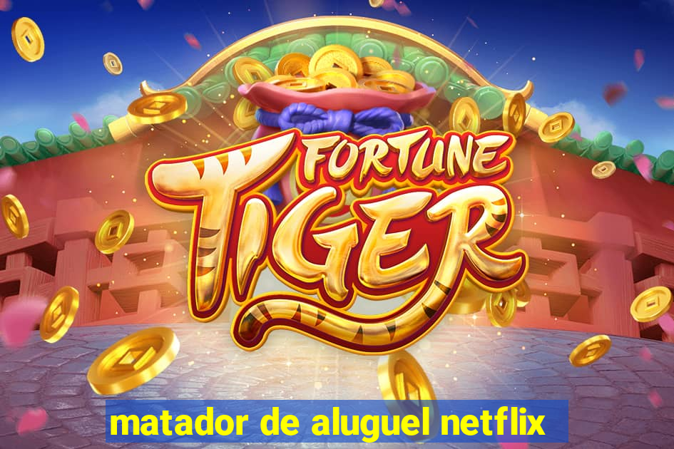 matador de aluguel netflix