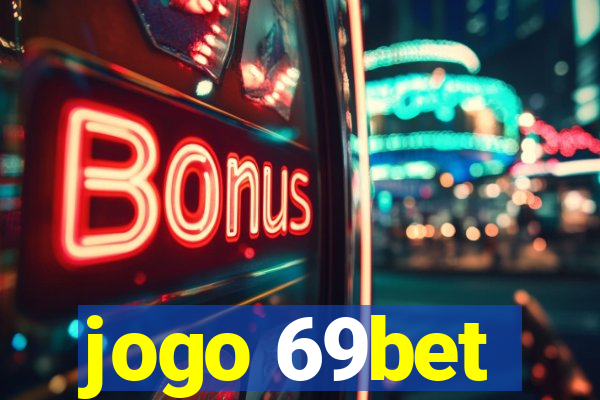 jogo 69bet