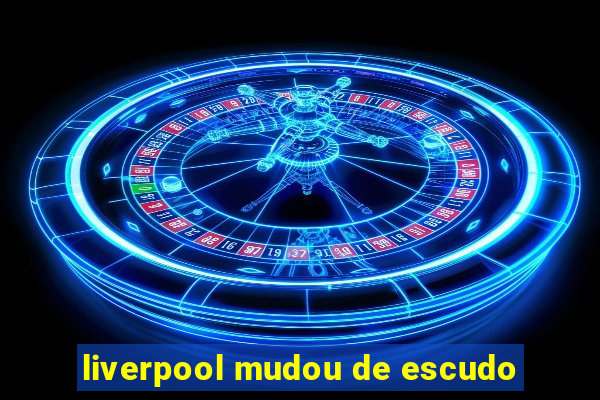 liverpool mudou de escudo