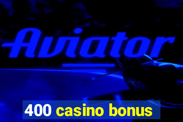 400 casino bonus