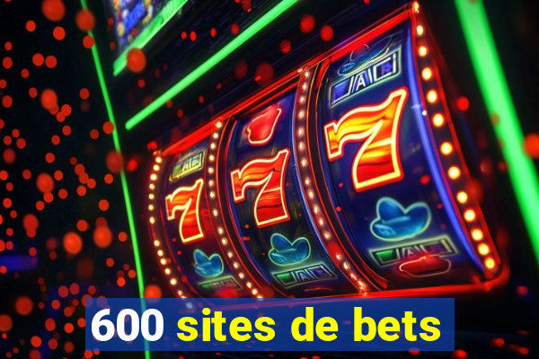 600 sites de bets