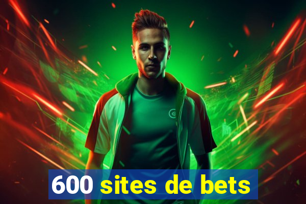 600 sites de bets