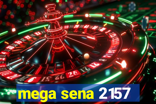 mega sena 2157