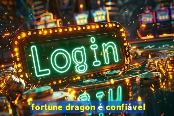 fortune dragon é confiável