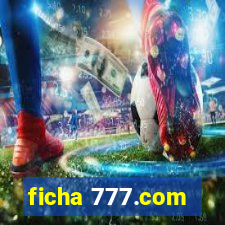 ficha 777.com