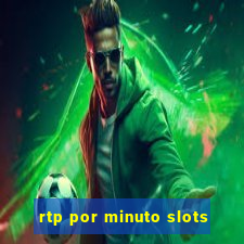 rtp por minuto slots