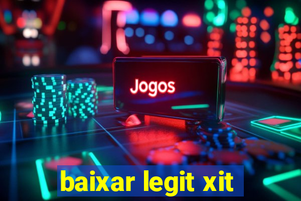 baixar legit xit