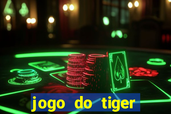 jogo do tiger melhor plataforma