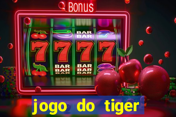 jogo do tiger melhor plataforma