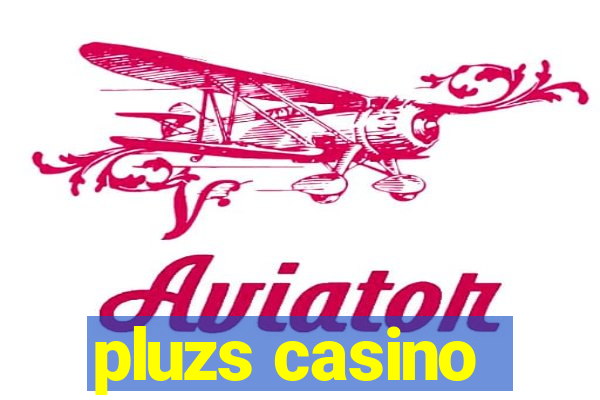 pluzs casino