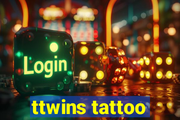 ttwins tattoo