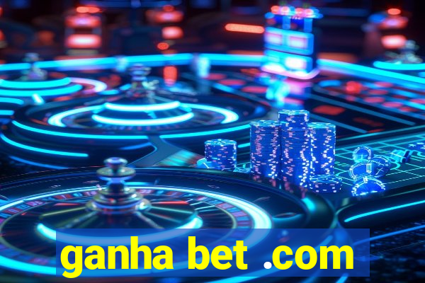 ganha bet .com