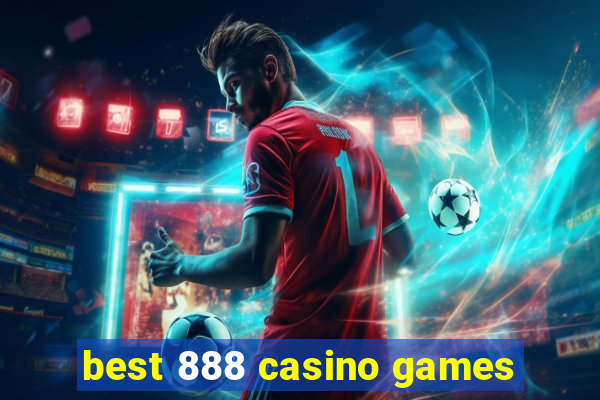 best 888 casino games