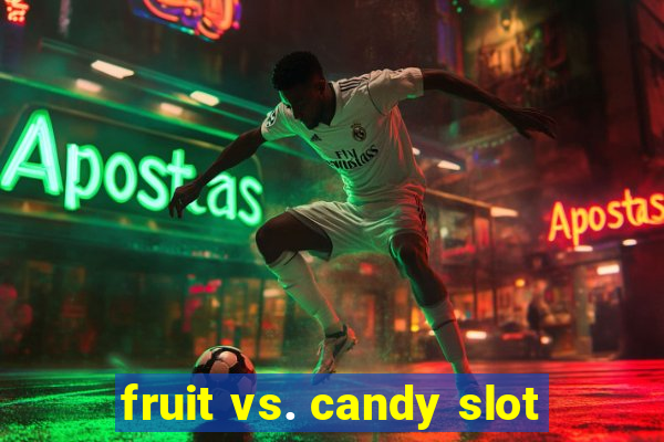 fruit vs. candy slot