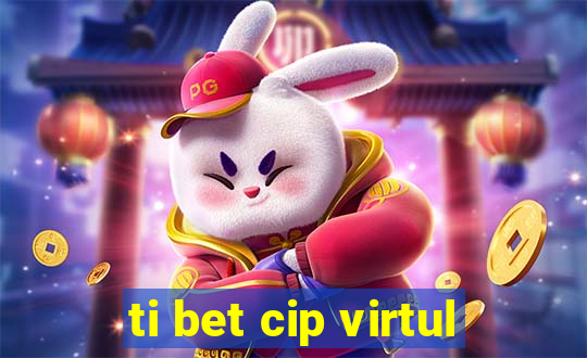 ti bet cip virtul