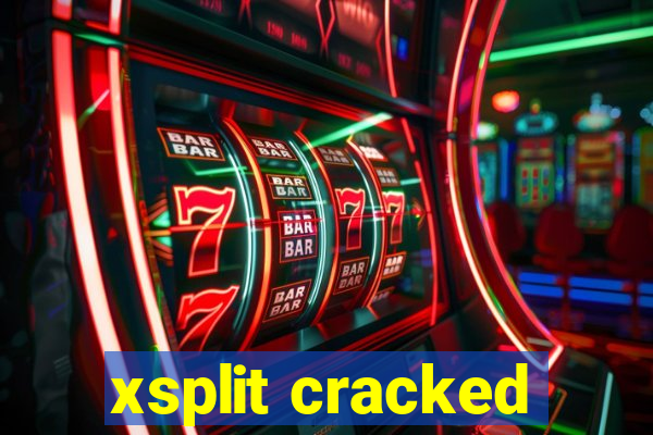 xsplit cracked