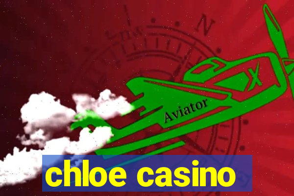 chloe casino