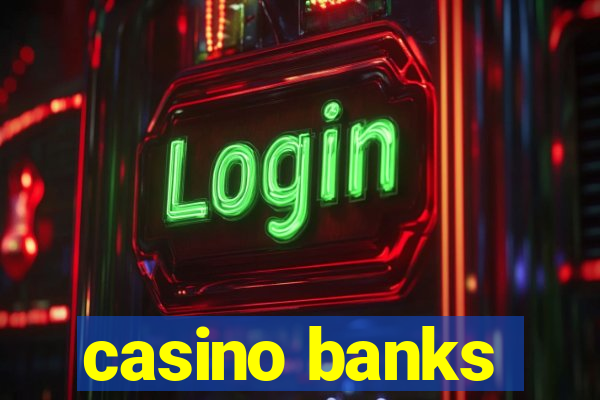 casino banks