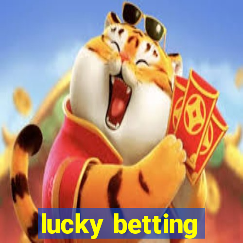 lucky betting