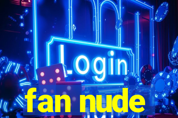 fan nude