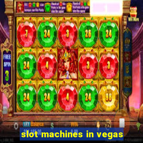 slot machines in vegas