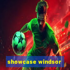 showcase windsor