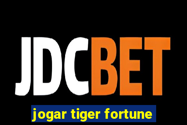 jogar tiger fortune