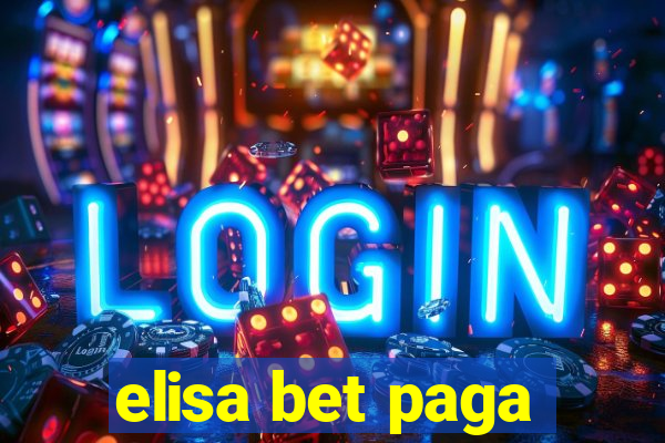 elisa bet paga