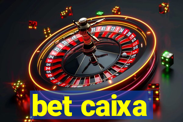 bet caixa