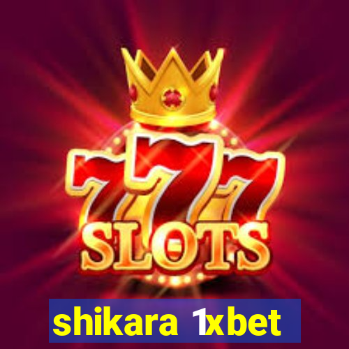 shikara 1xbet