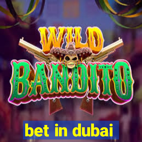 bet in dubai