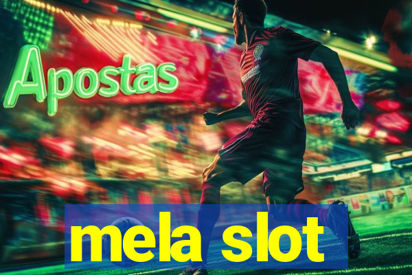 mela slot