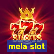 mela slot