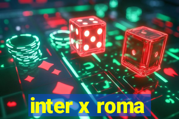 inter x roma