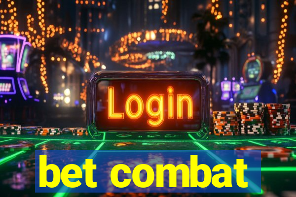 bet combat