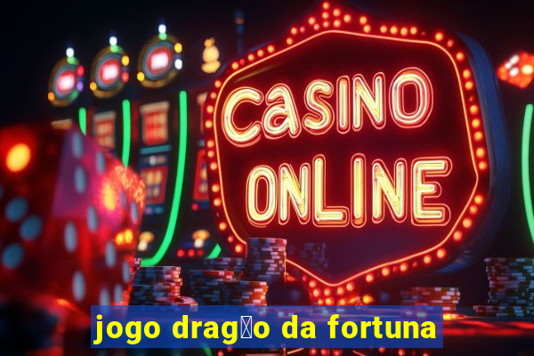 jogo drag茫o da fortuna