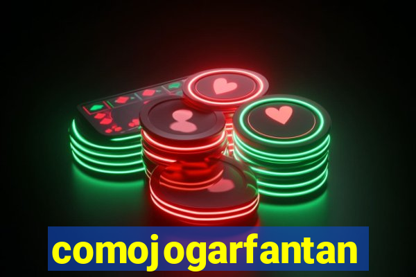 comojogarfantan