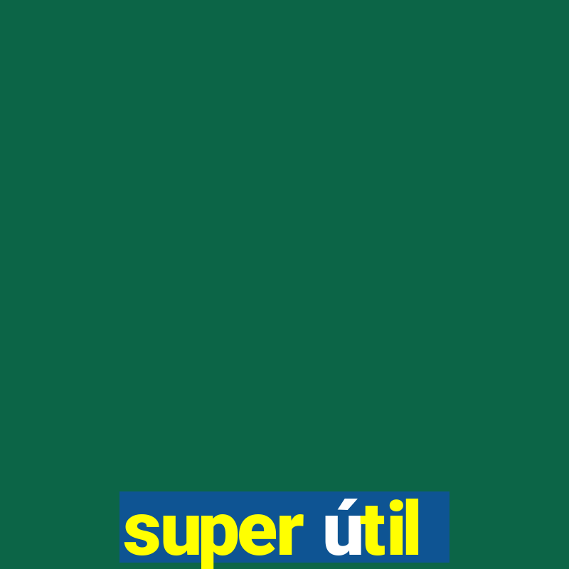 super útil